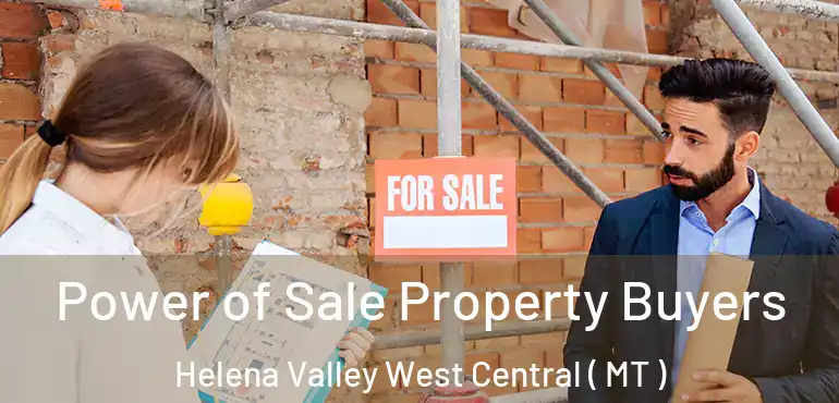  Power of Sale Property Buyers Helena Valley West Central ( MT )