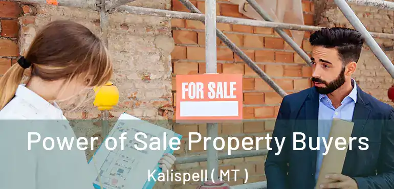  Power of Sale Property Buyers Kalispell ( MT )