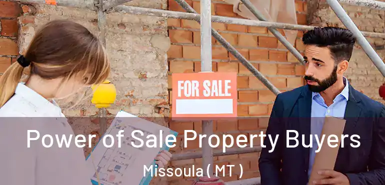  Power of Sale Property Buyers Missoula ( MT )