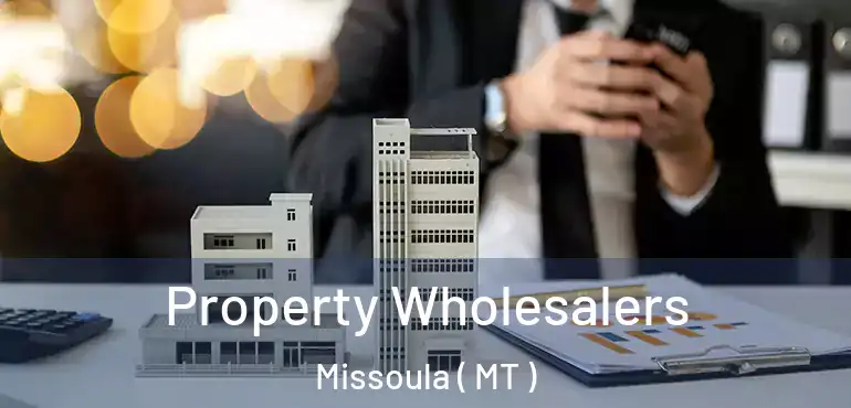  Property Wholesalers Missoula ( MT )