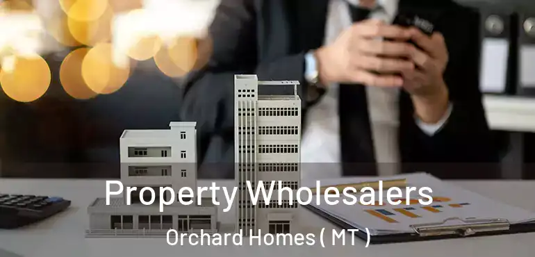  Property Wholesalers Orchard Homes ( MT )