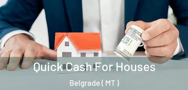  Quick Cash For Houses Belgrade ( MT )