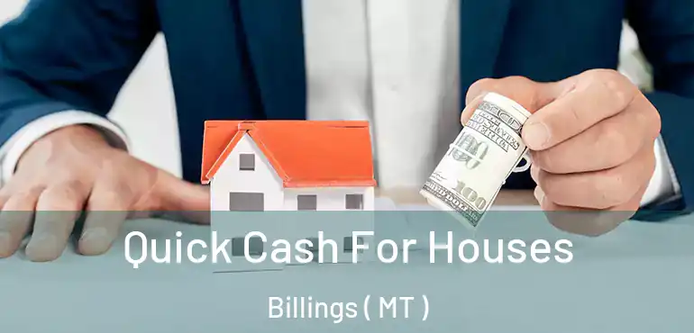  Quick Cash For Houses Billings ( MT )