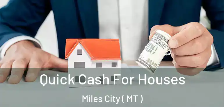  Quick Cash For Houses Miles City ( MT )