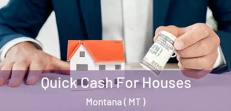  Quick Cash For Houses Montana ( MT )