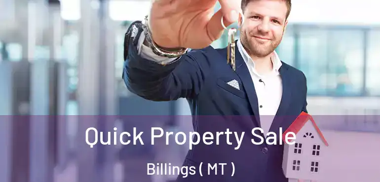  Quick Property Sale Billings ( MT )
