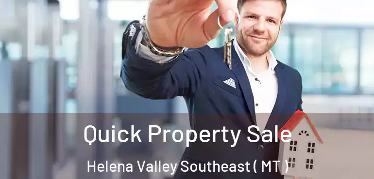  Quick Property Sale Helena Valley Southeast ( MT )