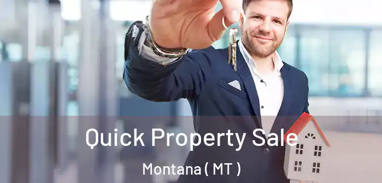  Quick Property Sale Montana ( MT )