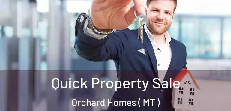  Quick Property Sale Orchard Homes ( MT )