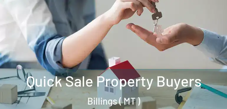  Quick Sale Property Buyers Billings ( MT )