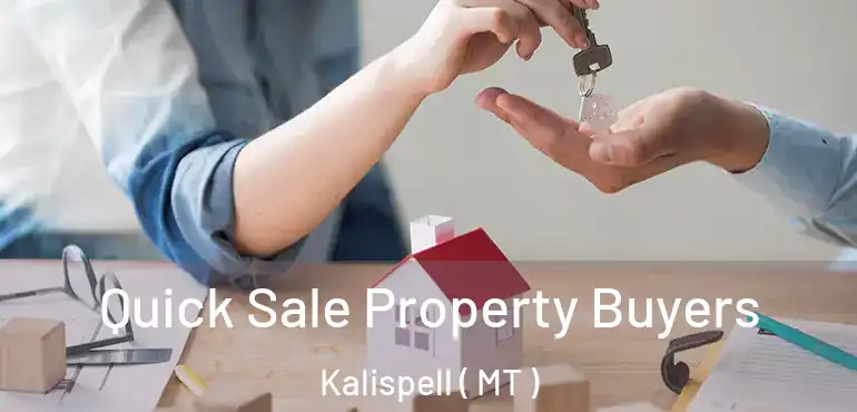  Quick Sale Property Buyers Kalispell ( MT )