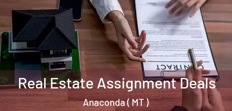  Real Estate Assignment Deals Anaconda ( MT )