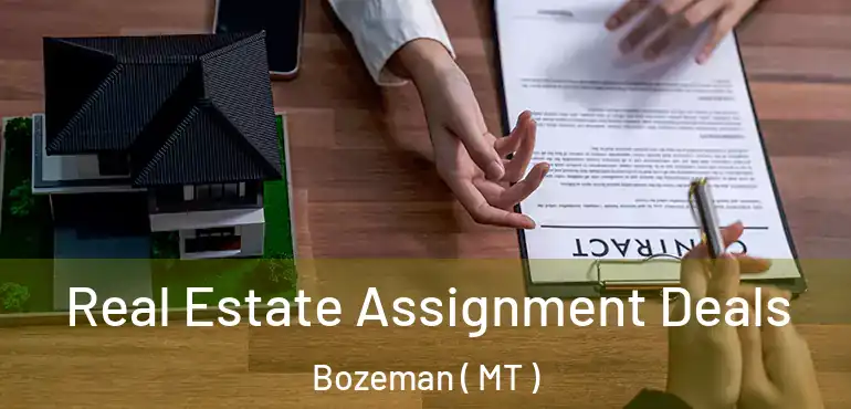  Real Estate Assignment Deals Bozeman ( MT )