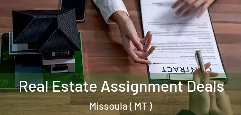  Real Estate Assignment Deals Missoula ( MT )