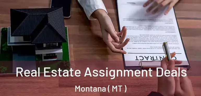  Real Estate Assignment Deals Montana ( MT )
