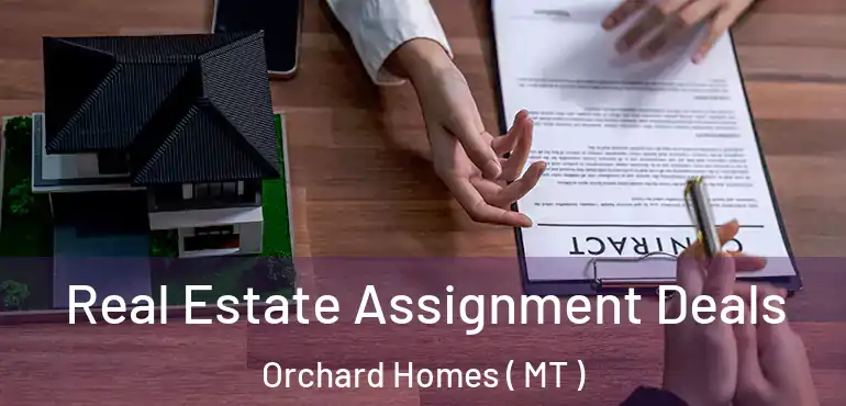  Real Estate Assignment Deals Orchard Homes ( MT )