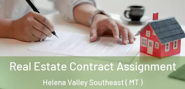  Real Estate Contract Assignment Helena Valley Southeast ( MT )
