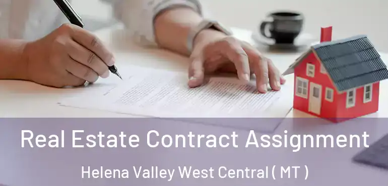  Real Estate Contract Assignment Helena Valley West Central ( MT )