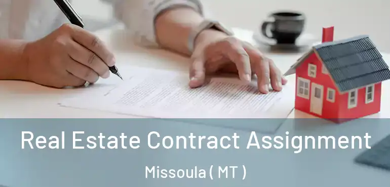  Real Estate Contract Assignment Missoula ( MT )