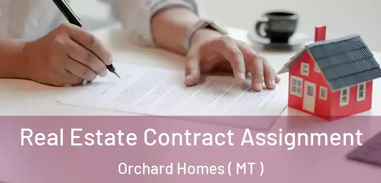  Real Estate Contract Assignment Orchard Homes ( MT )