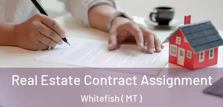  Real Estate Contract Assignment Whitefish ( MT )