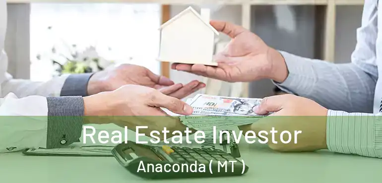  Real Estate Investor Anaconda ( MT )