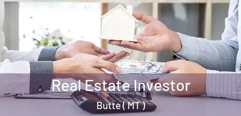  Real Estate Investor Butte ( MT )