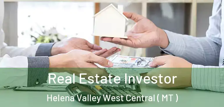  Real Estate Investor Helena Valley West Central ( MT )
