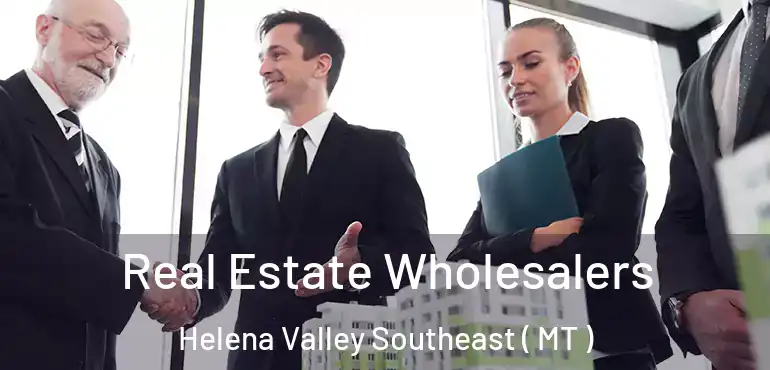  Real Estate Wholesalers Helena Valley Southeast ( MT )