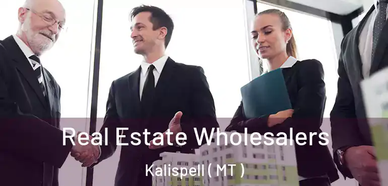  Real Estate Wholesalers Kalispell ( MT )
