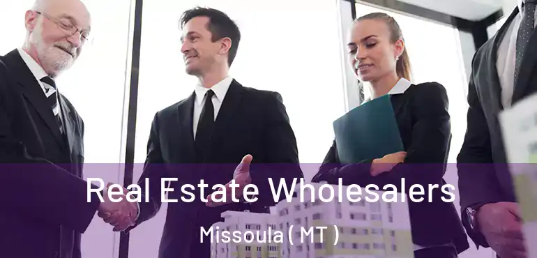  Real Estate Wholesalers Missoula ( MT )