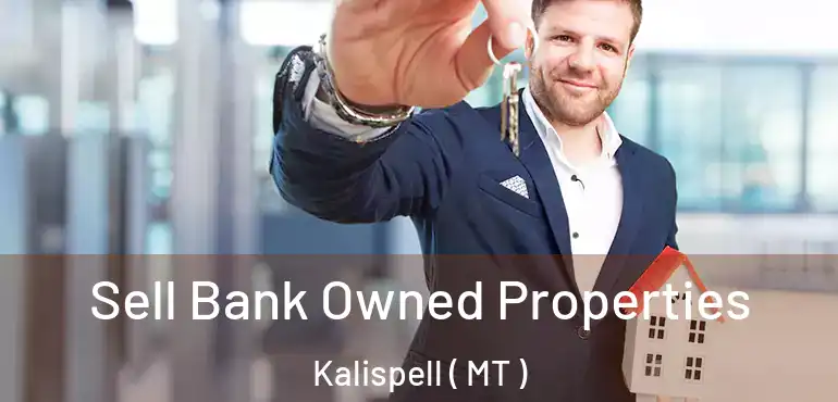  Sell Bank Owned Properties Kalispell ( MT )