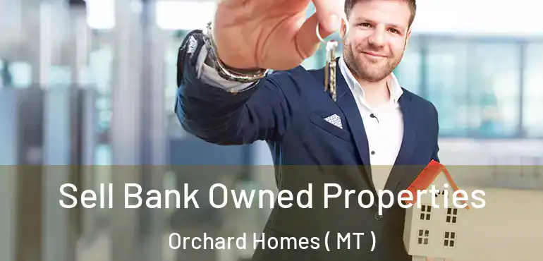  Sell Bank Owned Properties Orchard Homes ( MT )