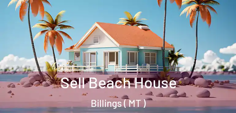  Sell Beach House Billings ( MT )