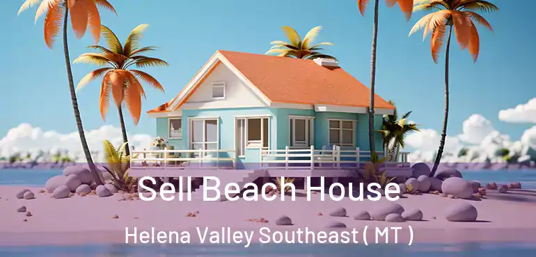  Sell Beach House Helena Valley Southeast ( MT )