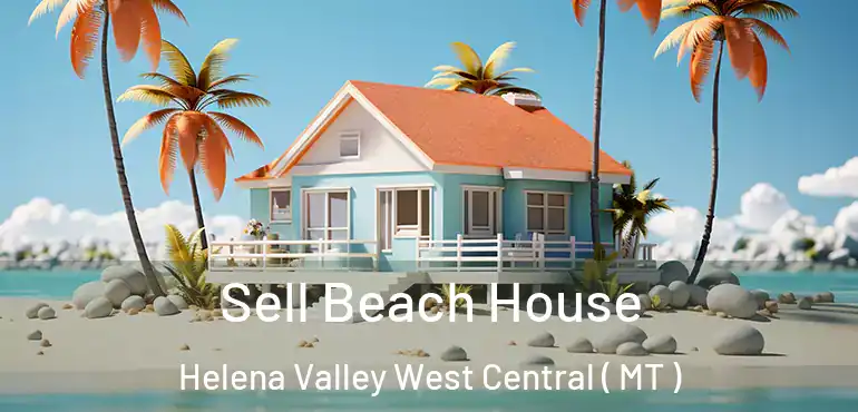  Sell Beach House Helena Valley West Central ( MT )