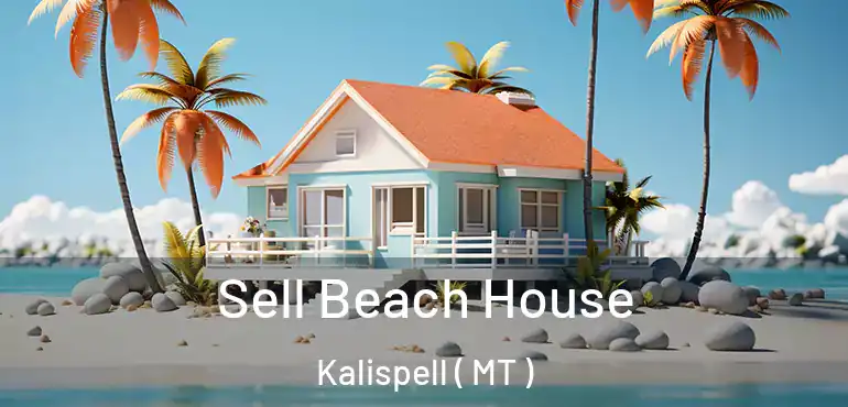  Sell Beach House Kalispell ( MT )