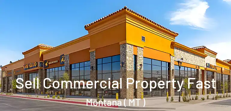  Sell Commercial Property Fast Montana ( MT )