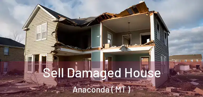  Sell Damaged House Anaconda ( MT )