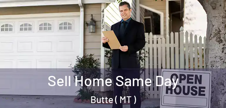  Sell Home Same Day Butte ( MT )