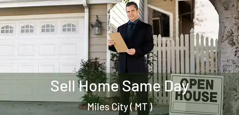  Sell Home Same Day Miles City ( MT )