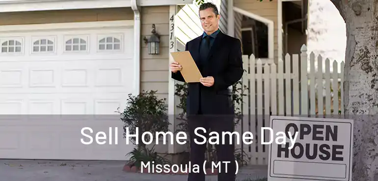  Sell Home Same Day Missoula ( MT )
