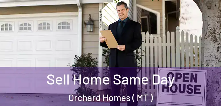  Sell Home Same Day Orchard Homes ( MT )