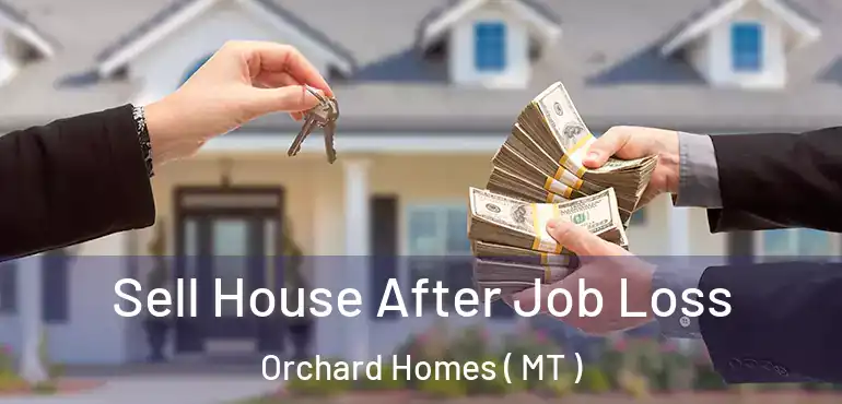  Sell House After Job Loss Orchard Homes ( MT )
