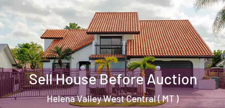  Sell House Before Auction Helena Valley West Central ( MT )