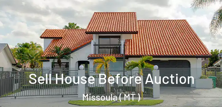  Sell House Before Auction Missoula ( MT )
