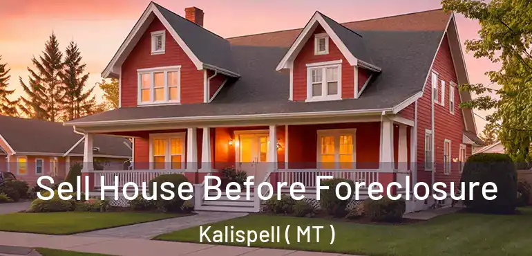  Sell House Before Foreclosure Kalispell ( MT )