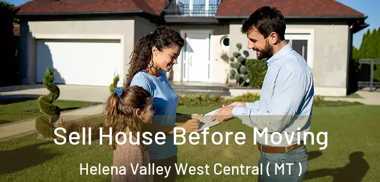  Sell House Before Moving Helena Valley West Central ( MT )