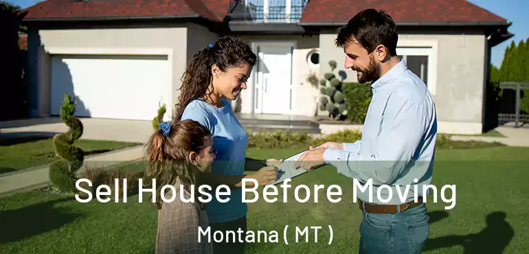  Sell House Before Moving Montana ( MT )