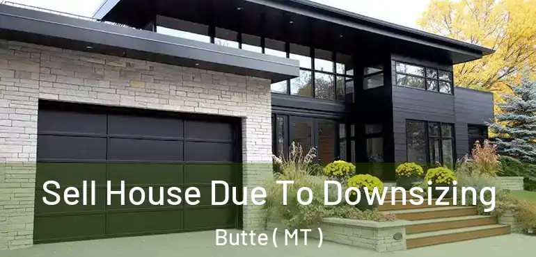  Sell House Due To Downsizing Butte ( MT )